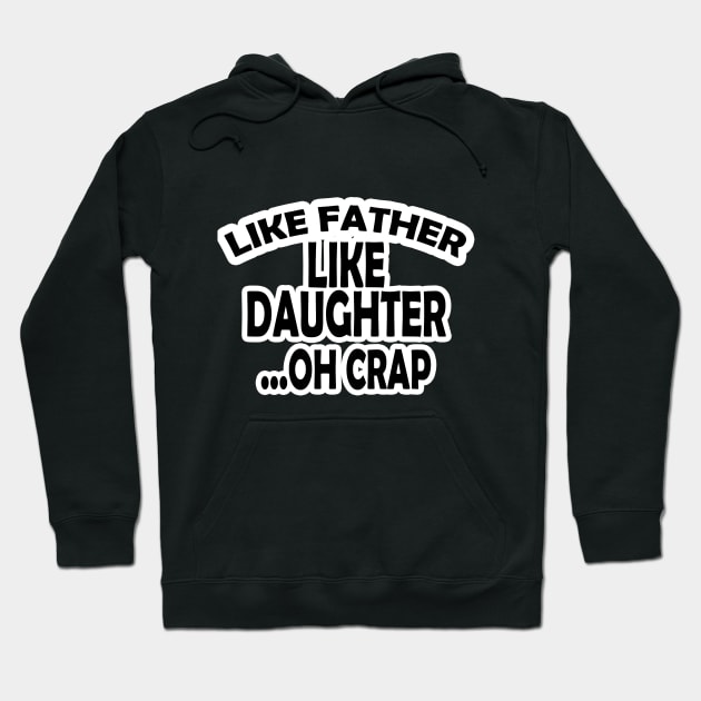 Like Father Like Daughter Oh Crap Hoodie by PRINT-LAND